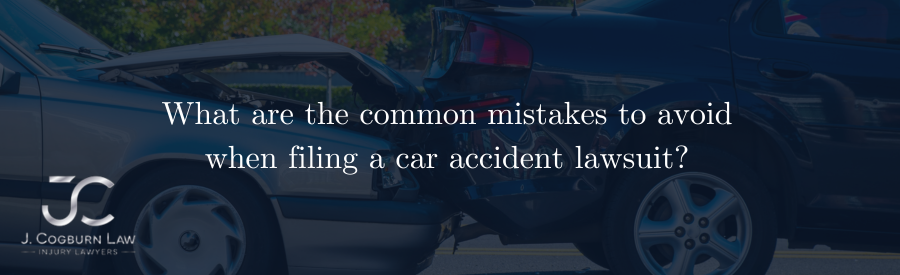 What are the common mistakes to avoid when filing a car accident lawsuit?